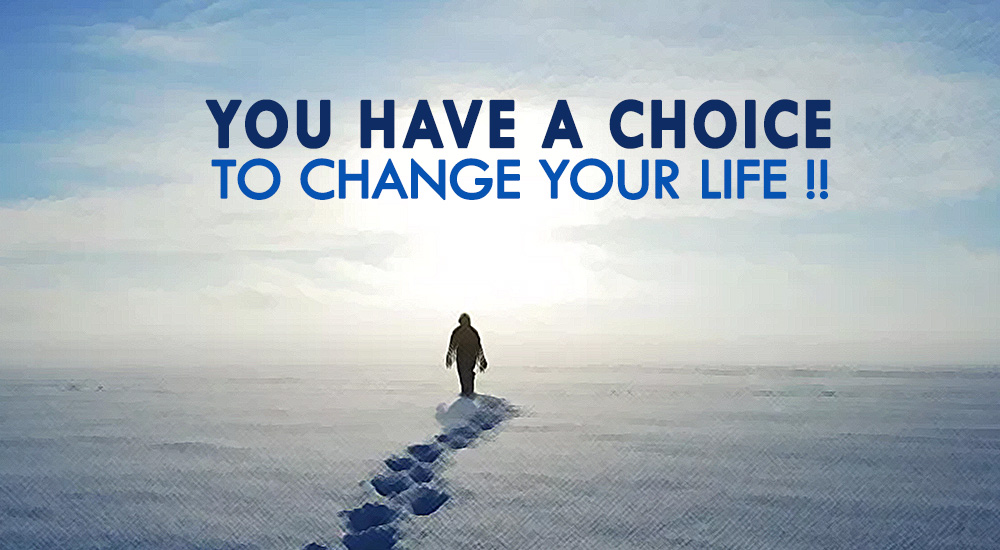 YOU HAVE A CHOICE TO CHANGE YOUR LIFE!! | Atmayoga